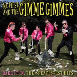 Me First And The Gimme Gimmes : Rake It In: The Greatestest Hits